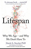 Lifespan : Why We Age – And Why We Don’t Have to