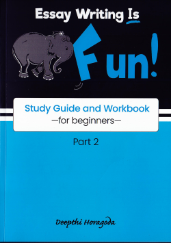 Essay Writing Is Fun : Study Guide and Workbook for Beginners ( Part 02 )